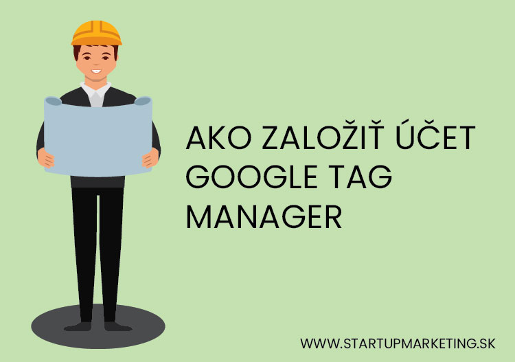 Vytvorenie účtu Google Tag Manager a udelenie prístupu